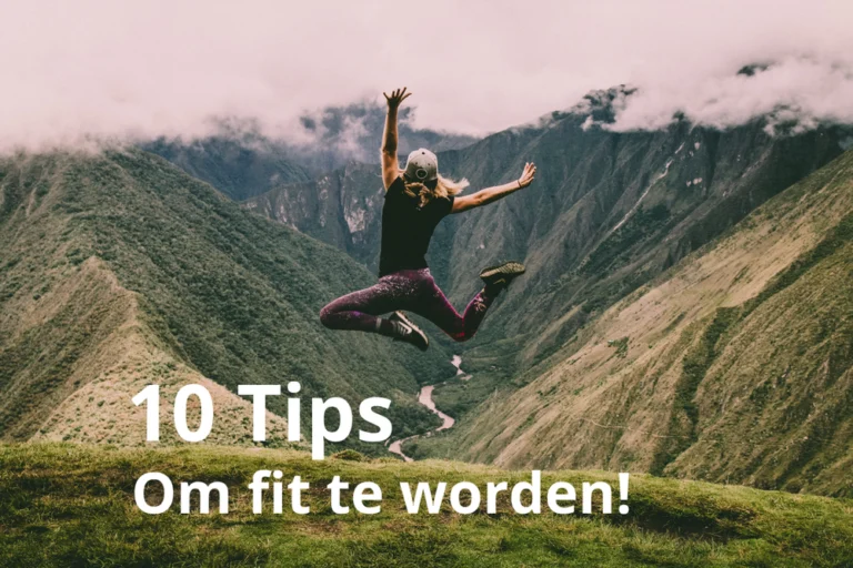 Lees meer over het artikel 10 Tips om fit te worden!